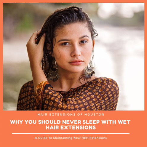 Why You Should Never Sleep With Wet Hair Extensions
